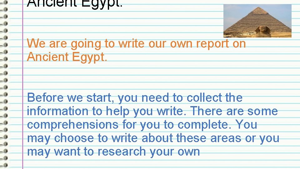 Ancient Egypt: We are going to write our own report on Ancient Egypt. Before Ancient Egypt: We are going to write our own report on Ancient Egypt. Before