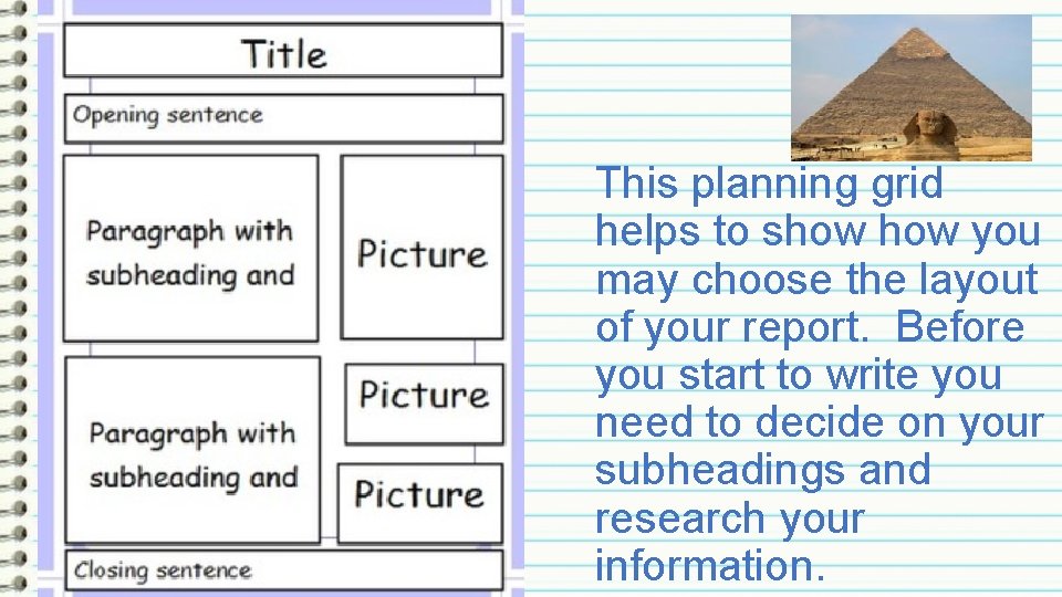 This planning grid helps to show you may choose the layout of your report. This planning grid helps to show you may choose the layout of your report.
