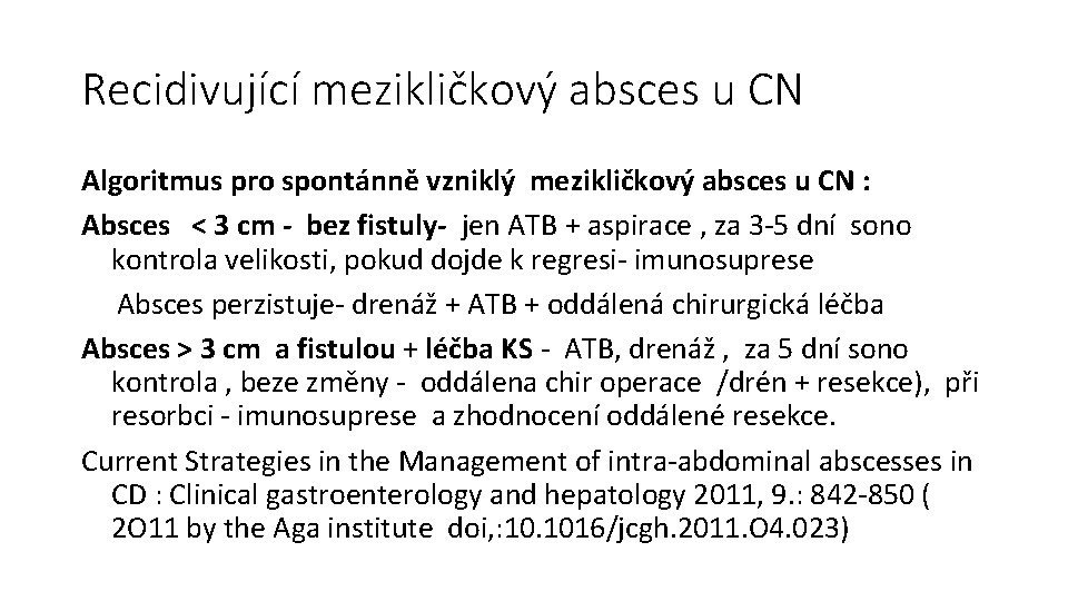 Recidivující mezikličkový absces u CN Algoritmus pro spontánně vzniklý mezikličkový absces u CN :