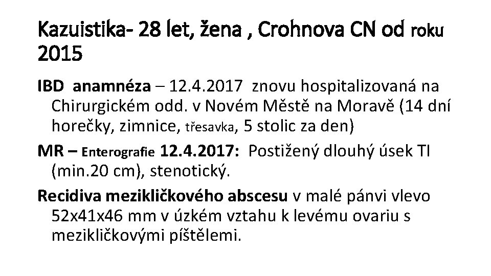 Kazuistika- 28 let, žena , Crohnova CN od roku 2015 IBD anamnéza – 12.
