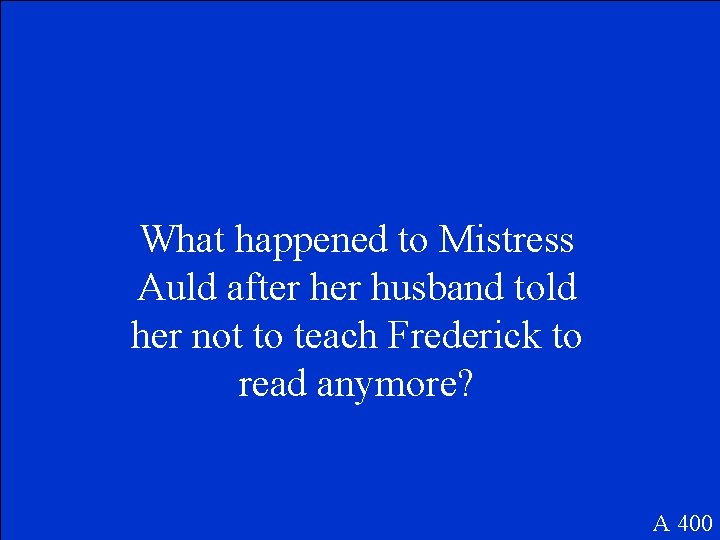 What happened to Mistress Auld after husband told her not to teach Frederick to