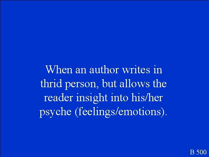 When an author writes in thrid person, but allows the reader insight into his/her