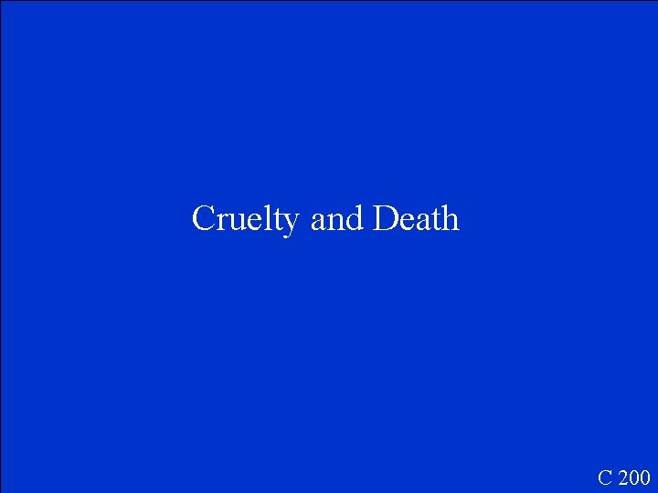 Cruelty and Death C 200 