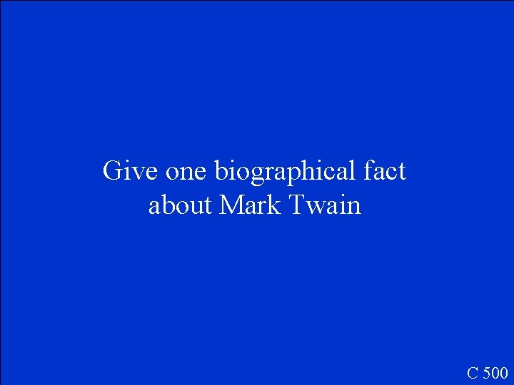 Give one biographical fact about Mark Twain C 500 