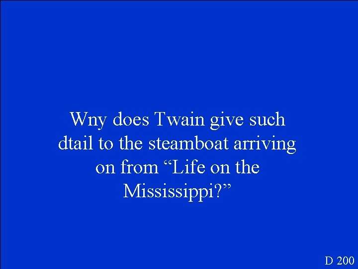 Wny does Twain give such dtail to the steamboat arriving on from “Life on