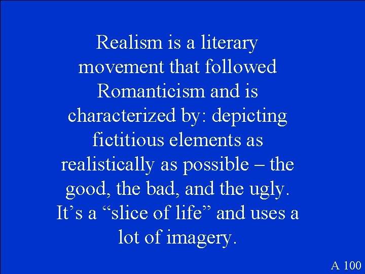 Realism is a literary movement that followed Romanticism and is characterized by: depicting fictitious