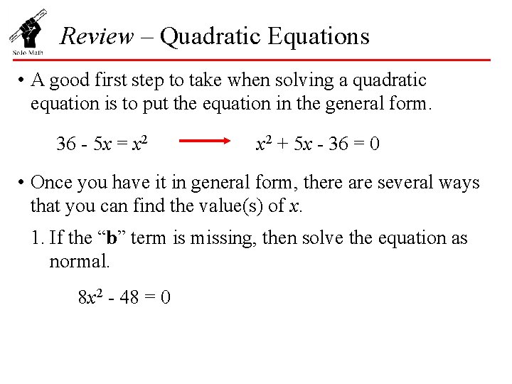 Review – Quadratic Equations • A good first step to take when solving a