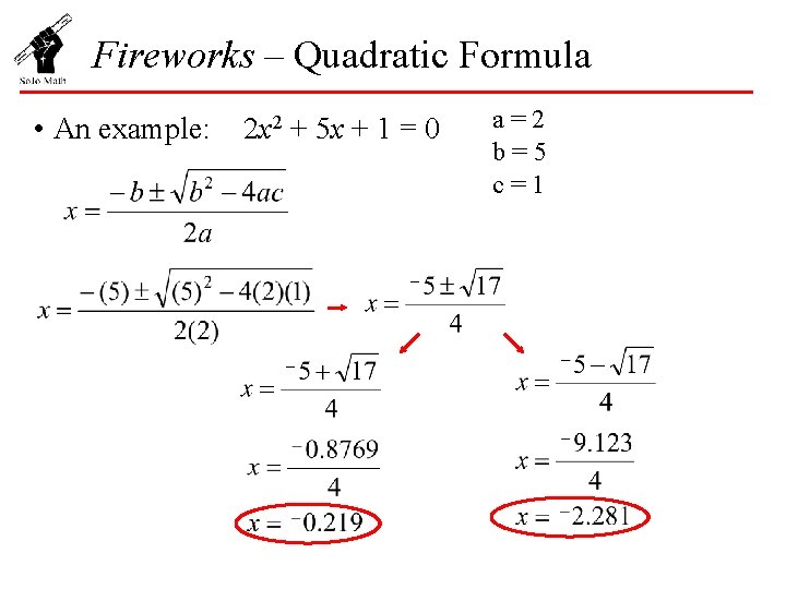 Fireworks – Quadratic Formula • An example: 2 x 2 + 5 x +