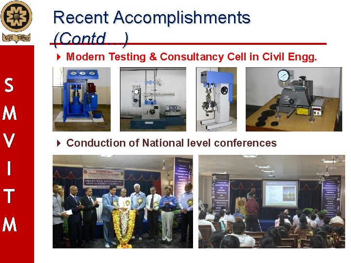 Recent Accomplishments (Contd…) Modern Testing & Consultancy Cell in Civil Engg. S M V