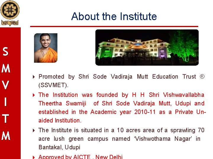 About the Institute S M V I T M Promoted by Shri Sode Vadiraja
