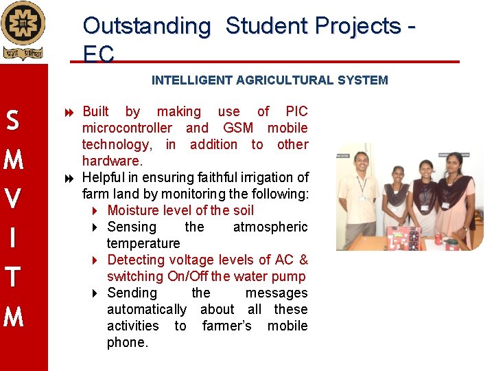 Outstanding Student Projects EC INTELLIGENT AGRICULTURAL SYSTEM S M V I T M Built