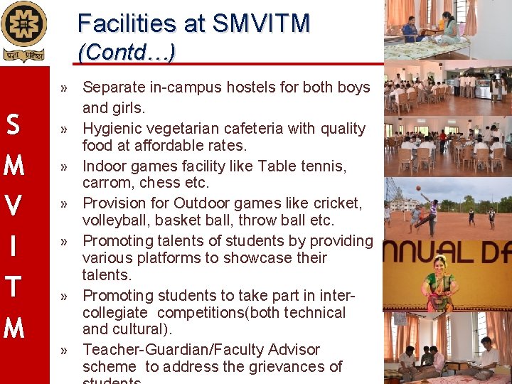 Facilities at SMVITM (Contd…) S M V I T M » Separate in-campus hostels