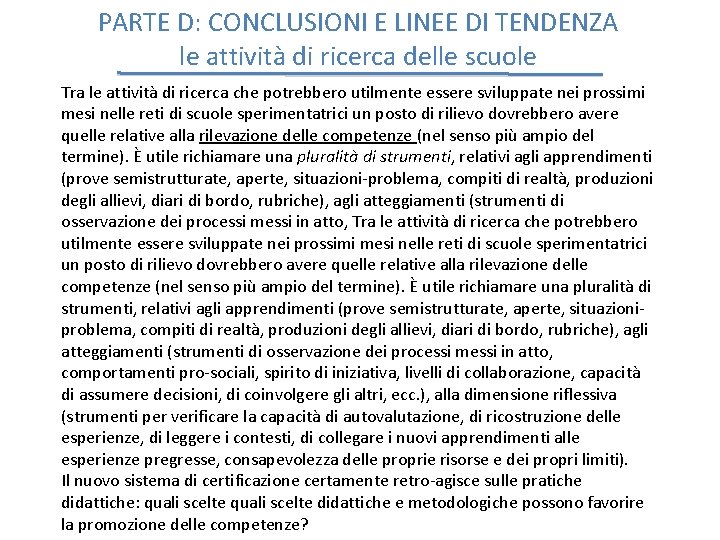 PARTE D: CONCLUSIONI E LINEE DI TENDENZA le attività di ricerca delle scuole Tra