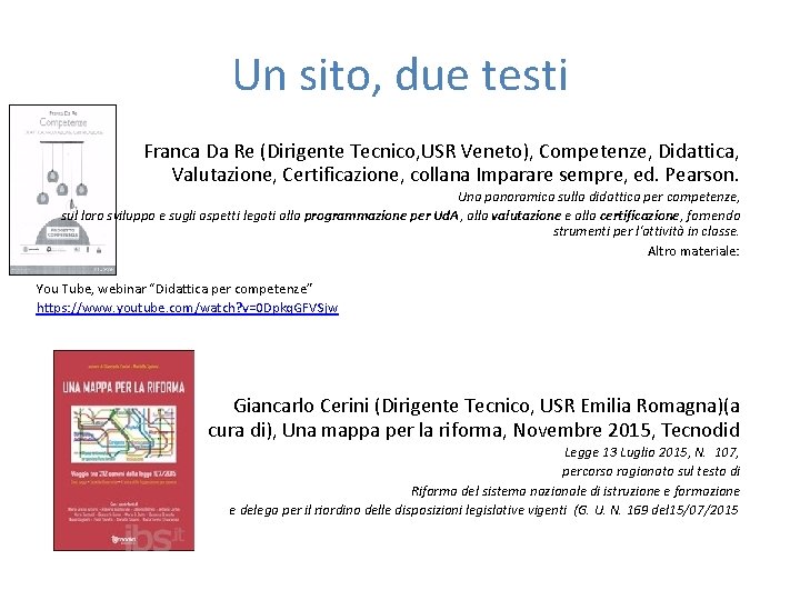 Un sito, due testi Franca Da Re (Dirigente Tecnico, USR Veneto), Competenze, Didattica, Valutazione,