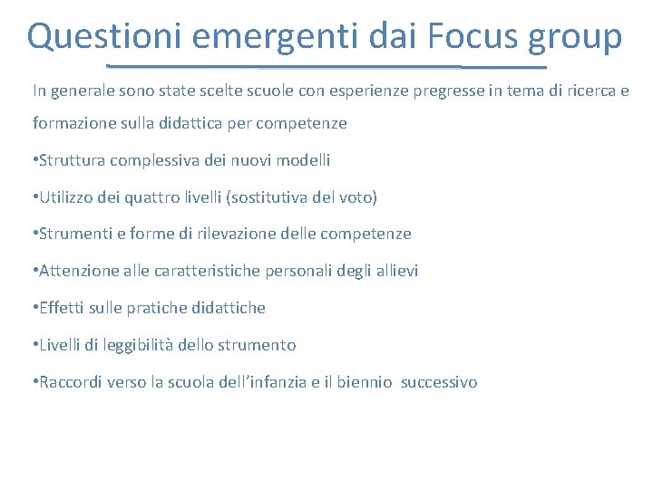 Questioni emergenti dai Focus group In generale sono state scelte scuole con esperienze pregresse