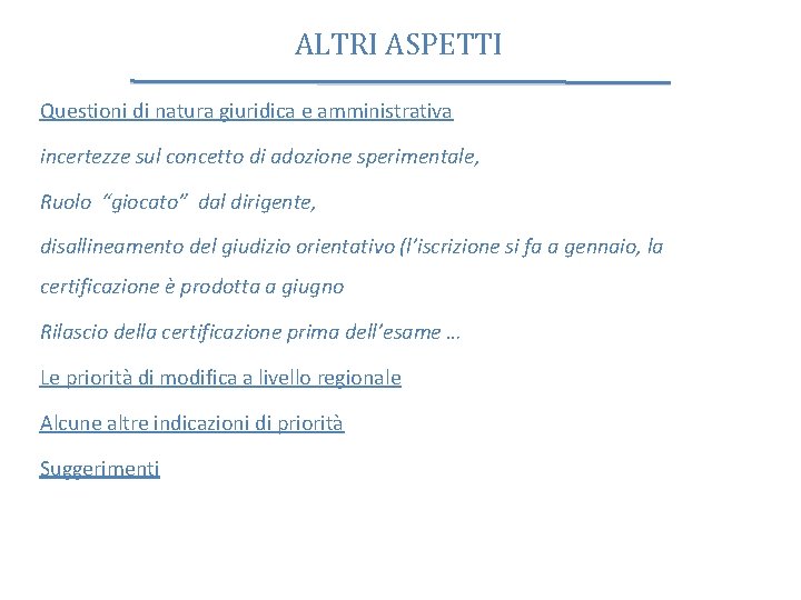 ALTRI ASPETTI Questioni di natura giuridica e amministrativa incertezze sul concetto di adozione sperimentale,