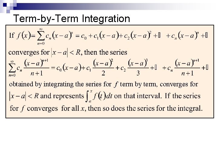 Term-by-Term Integration obtained by integrating the series for f term by term, converges for