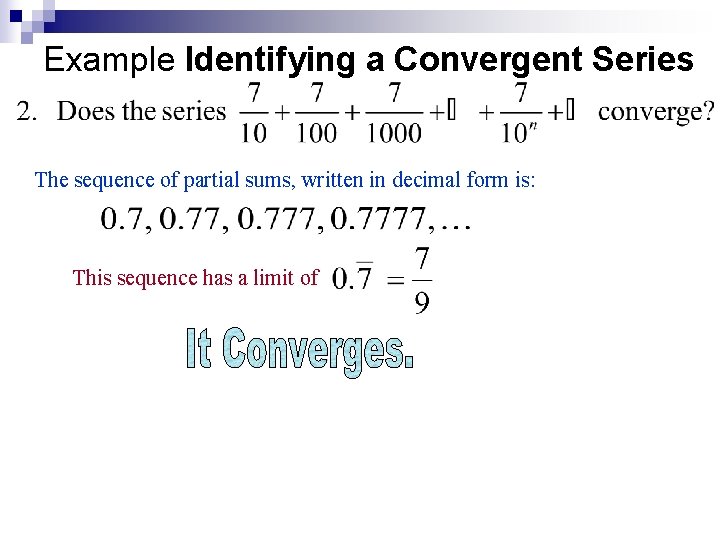 Example Identifying a Convergent Series The sequence of partial sums, written in decimal form