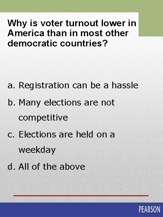 Why is voter turnout lower in America than in most other democratic countries? a.