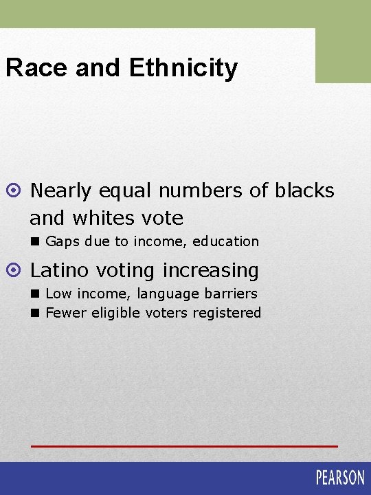 Race and Ethnicity ¤ Nearly equal numbers of blacks and whites vote n Gaps