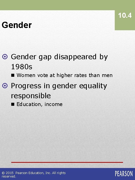 10. 4 Gender ¤ Gender gap disappeared by 1980 s n Women vote at