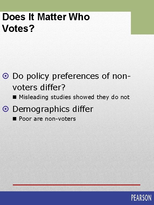 Does It Matter Who Votes? ¤ Do policy preferences of nonvoters differ? n Misleading