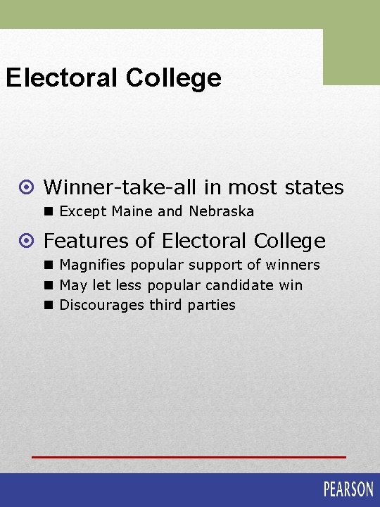 Electoral College ¤ Winner-take-all in most states n Except Maine and Nebraska ¤ Features