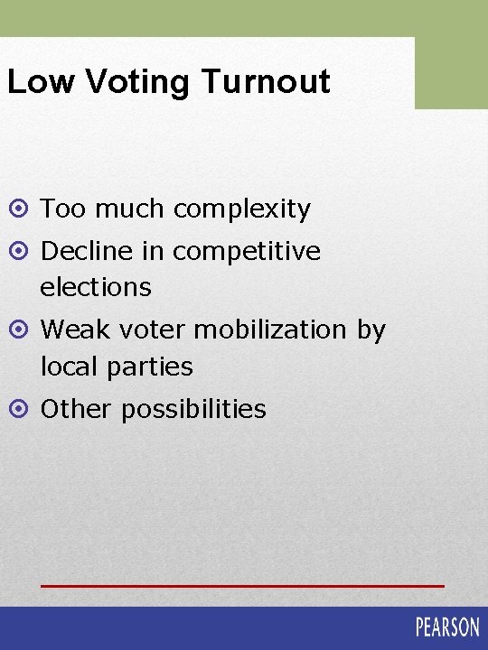 Low Voting Turnout ¤ Too much complexity ¤ Decline in competitive elections ¤ Weak