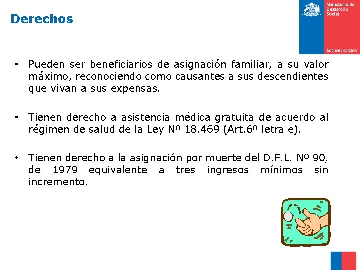 Derechos • Pueden ser beneficiarios de asignación familiar, a su valor máximo, reconociendo como