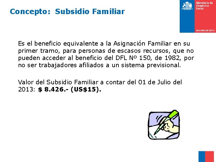 Concepto: Subsidio Familiar Es el beneficio equivalente a la Asignación Familiar en su primer