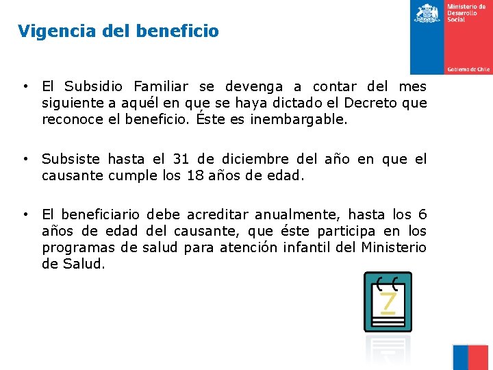 Vigencia del beneficio • El Subsidio Familiar se devenga a contar del mes siguiente
