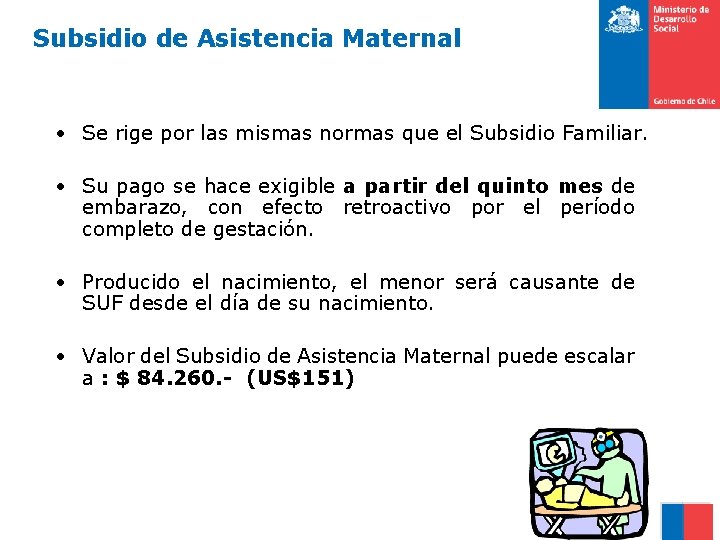 Subsidio de Asistencia Maternal • Se rige por las mismas normas que el Subsidio