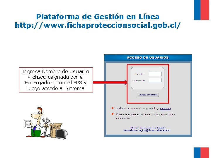 Plataforma de Gestión en Línea http: //www. fichaproteccionsocial. gob. cl/ Ingresa Nombre de usuario