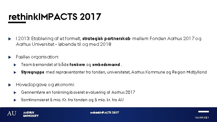 rethink. IMPACTS 2017 I 2013: Etablering af et formelt, strategisk partnerskab mellem Fonden Aarhus