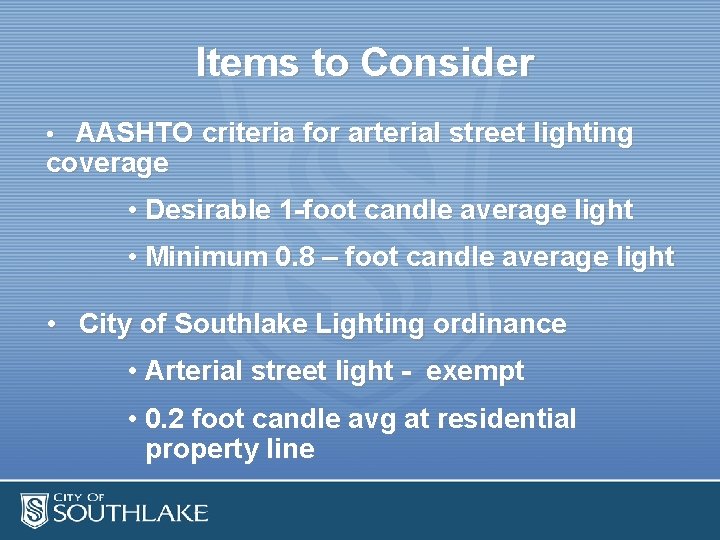 Items to Consider • AASHTO criteria for arterial street lighting coverage • Desirable 1