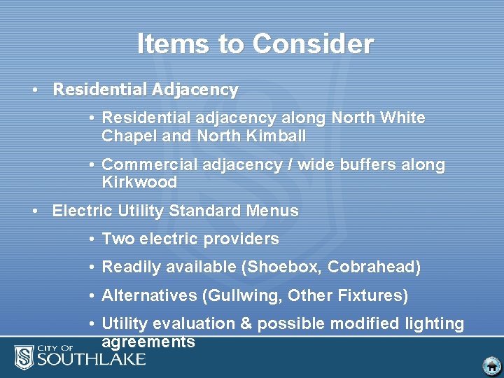 Items to Consider • Residential Adjacency • Residential adjacency along North White Chapel and