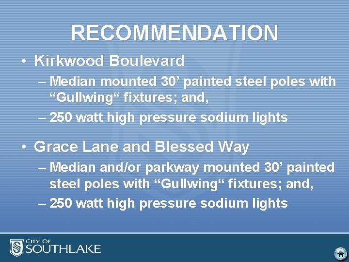 RECOMMENDATION • Kirkwood Boulevard – Median mounted 30’ painted steel poles with “Gullwing“ fixtures;