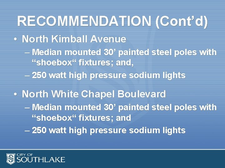 RECOMMENDATION (Cont’d) • North Kimball Avenue – Median mounted 30’ painted steel poles with