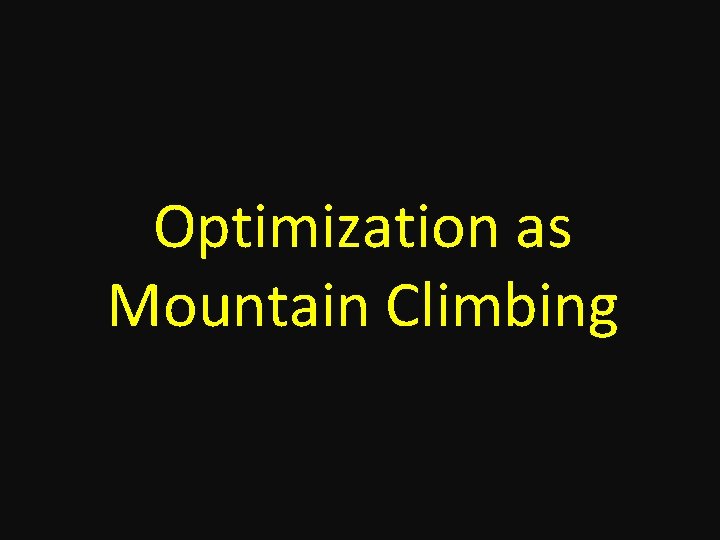Optimization as Mountain Climbing 