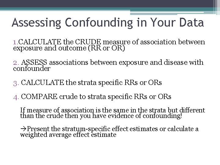 Assessing Confounding in Your Data 1. CALCULATE the CRUDE measure of association between exposure