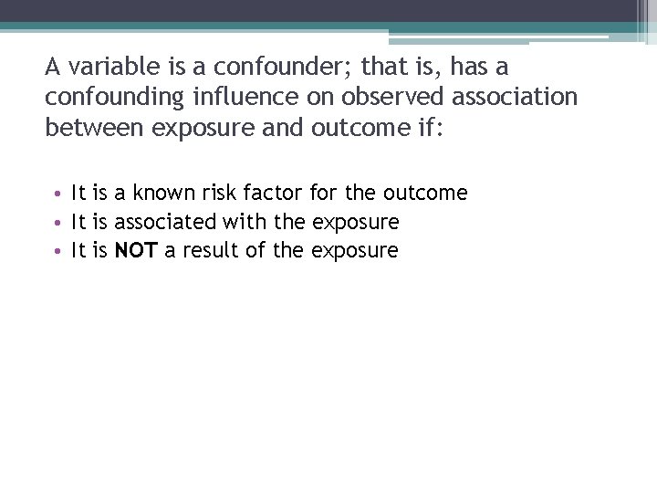 A variable is a confounder; that is, has a confounding influence on observed association