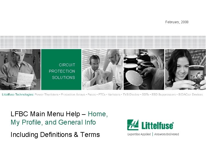 CIRCUIT PROTECTION SOLUTIONS February, 2008 CIRCUIT PROTECTION SOLUTIONS LFBC Main Menu Help – Home,