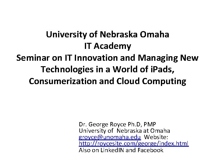 University of Nebraska Omaha IT Academy Seminar on IT Innovation and Managing New Technologies