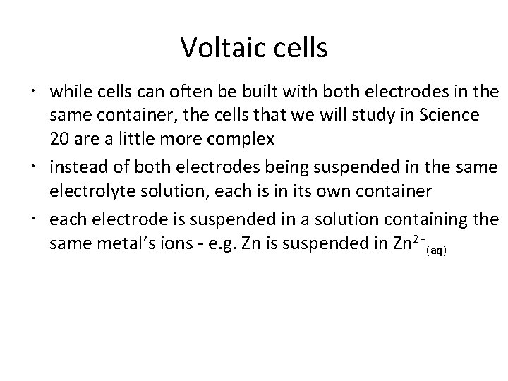 Voltaic cells while cells can often be built with both electrodes in the same