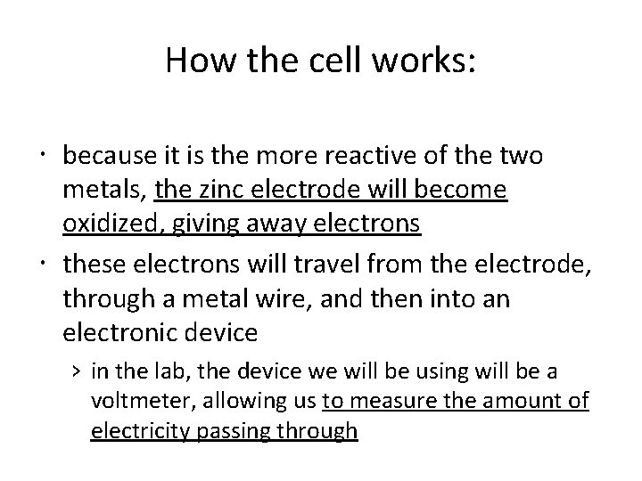 How the cell works: because it is the more reactive of the two metals,