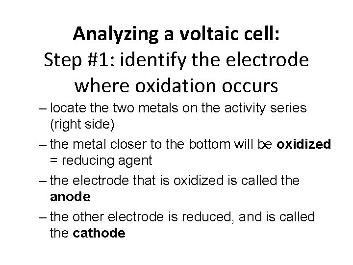 Analyzing a voltaic cell: Step #1: identify the electrode where oxidation occurs – locate