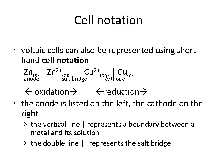 Cell notation voltaic cells can also be represented using short hand cell notation Zn(s)