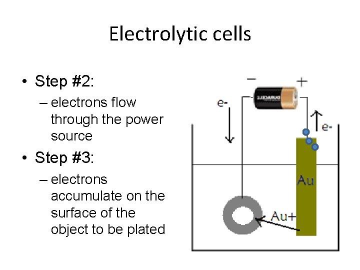 Electrolytic cells • Step #2: – electrons flow through the power source • Step