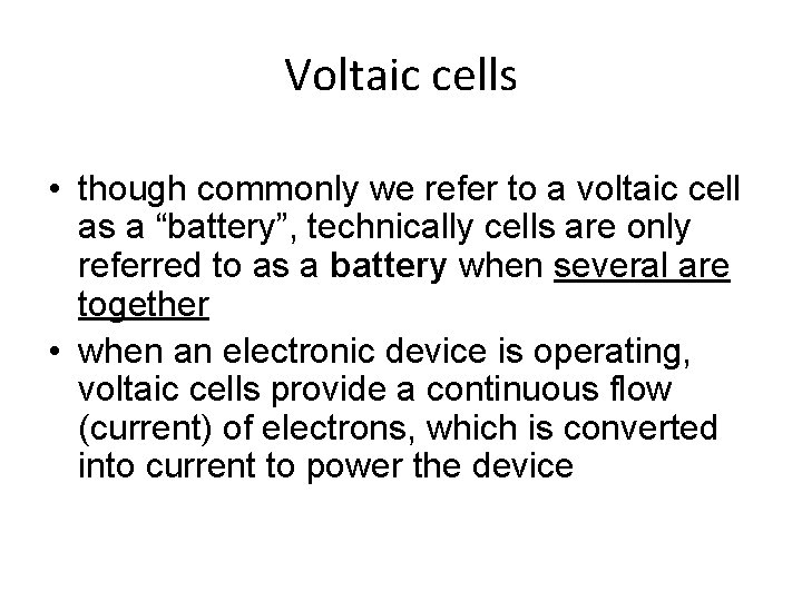 Voltaic cells • though commonly we refer to a voltaic cell as a “battery”,