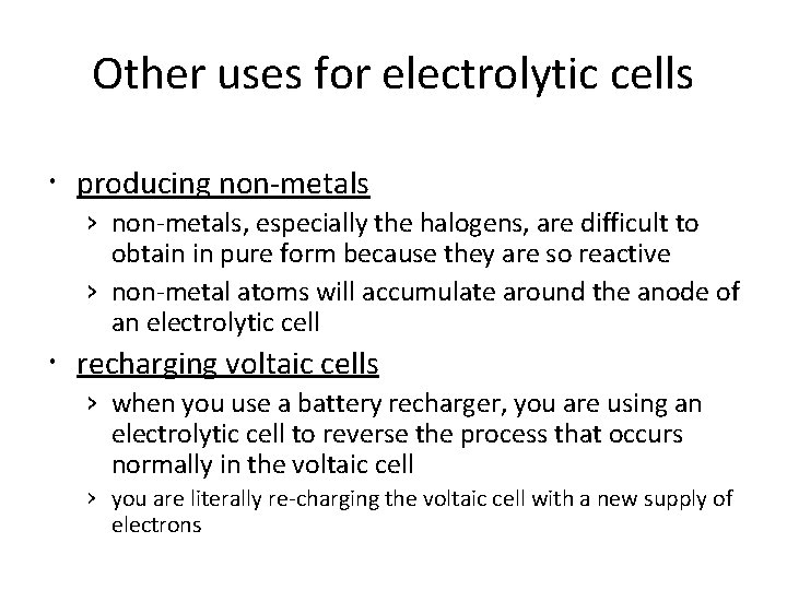 Other uses for electrolytic cells producing non-metals › non-metals, especially the halogens, are difficult
